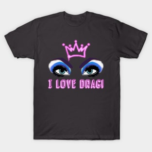 I LOVE DRAG T-Shirt